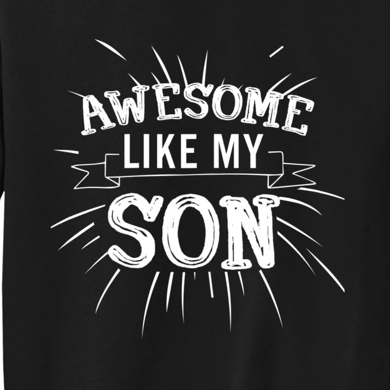 Awesome Like My Son Daddy Papa Dad Father Sayings Sweatshirt