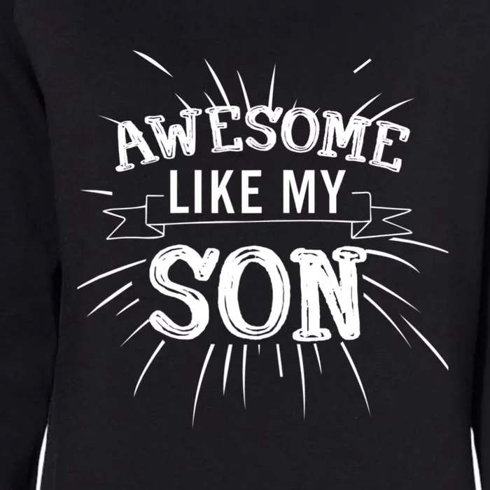 Awesome Like My Son Daddy Papa Dad Father Sayings Womens California Wash Sweatshirt