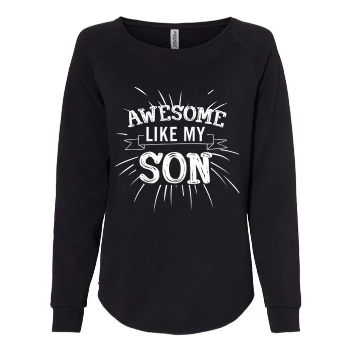 Awesome Like My Son Daddy Papa Dad Father Sayings Womens California Wash Sweatshirt