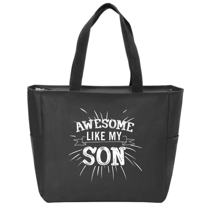 Awesome Like My Son Daddy Papa Dad Father Sayings Zip Tote Bag