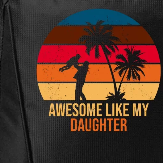 Awesome Like My Daughter Sunset Gift For Dad City Backpack