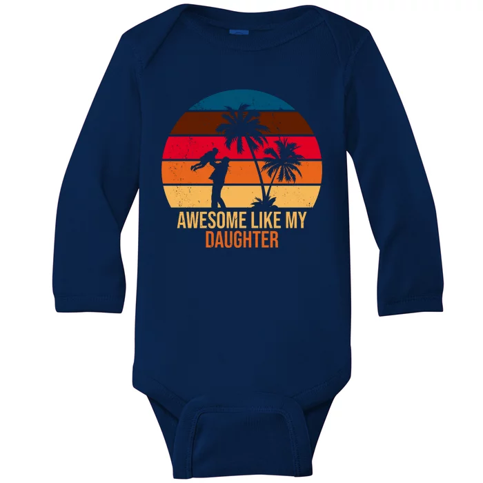 Awesome Like My Daughter Sunset Gift For Dad Baby Long Sleeve Bodysuit