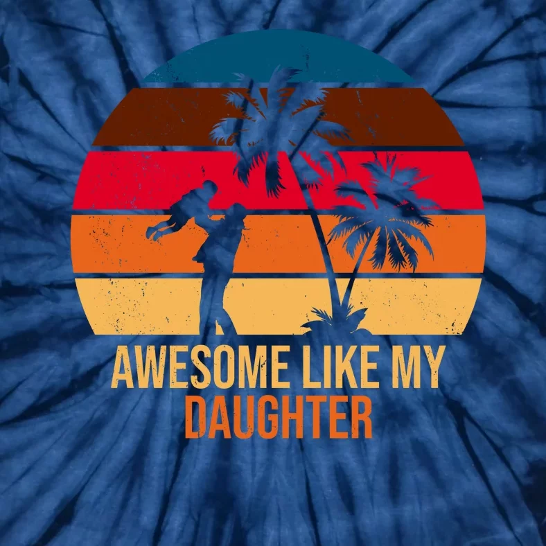 Awesome Like My Daughter Sunset Gift For Dad Tie-Dye T-Shirt