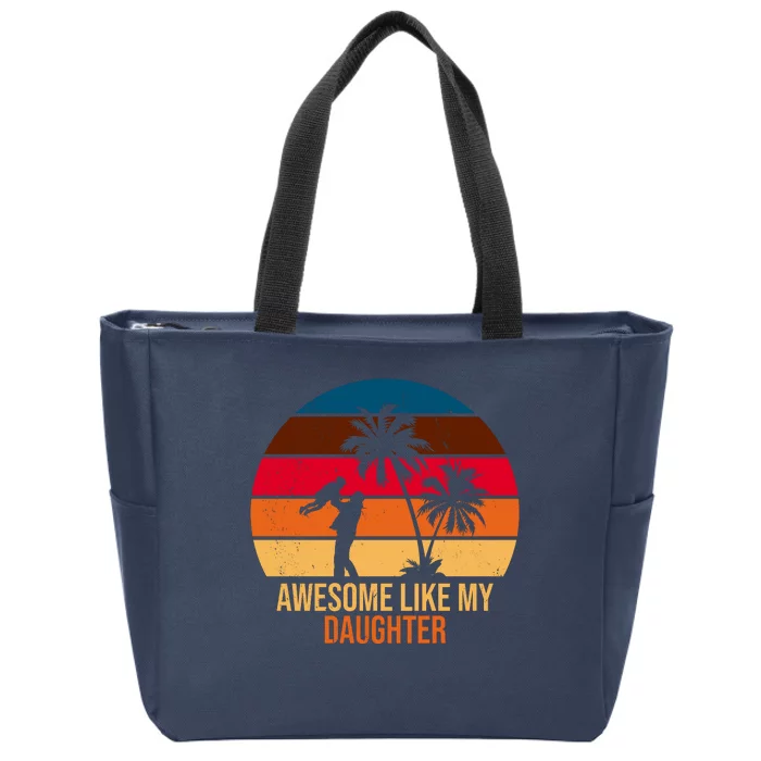 Awesome Like My Daughter Sunset Gift For Dad Zip Tote Bag