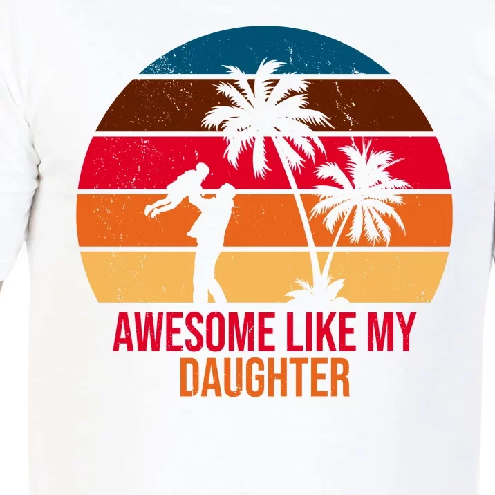 Awesome Like My Daughter Sunset Gift For Dad Comfort Colors T-Shirt