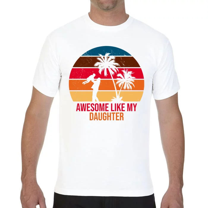 Awesome Like My Daughter Sunset Gift For Dad Comfort Colors T-Shirt