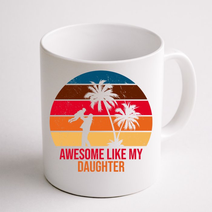 Awesome Like My Daughter Sunset Gift For Dad Front & Back Coffee Mug