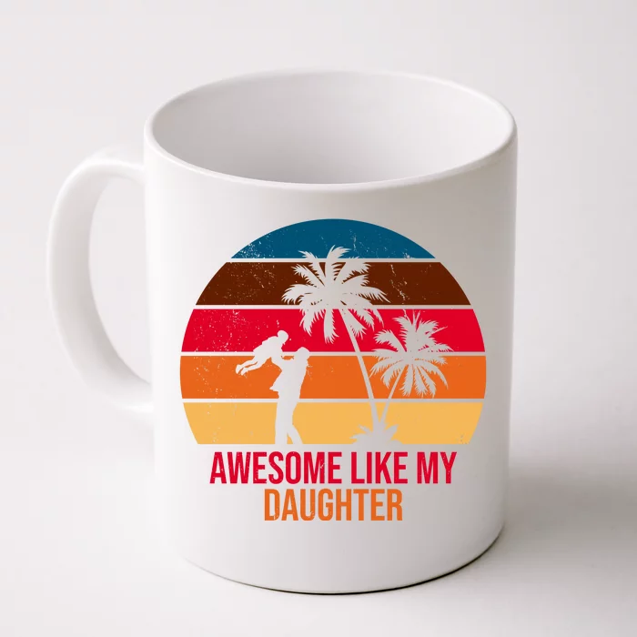 Awesome Like My Daughter Sunset Gift For Dad Front & Back Coffee Mug