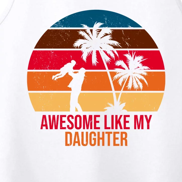 Awesome Like My Daughter Sunset Gift For Dad Performance Tank