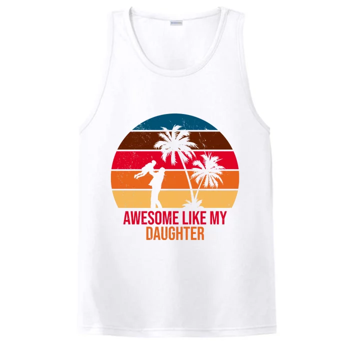 Awesome Like My Daughter Sunset Gift For Dad Performance Tank