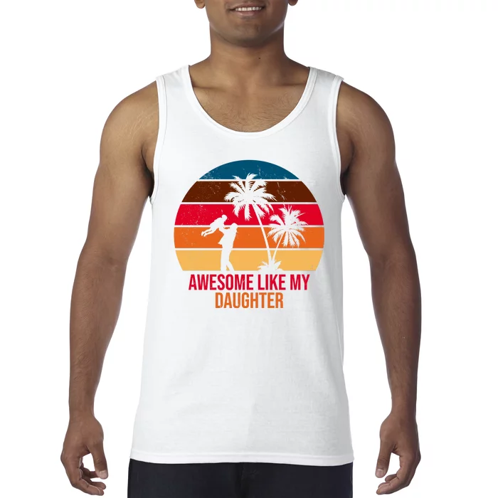 Awesome Like My Daughter Sunset Gift For Dad Tank Top