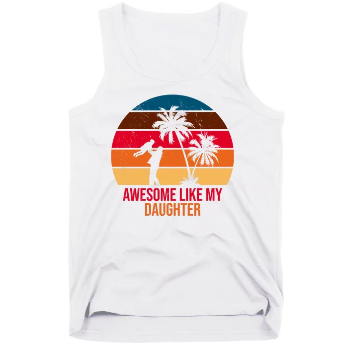 Awesome Like My Daughter Sunset Gift For Dad Tank Top