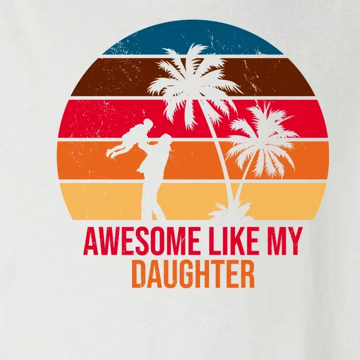 Awesome Like My Daughter Sunset Gift For Dad Toddler Long Sleeve Shirt