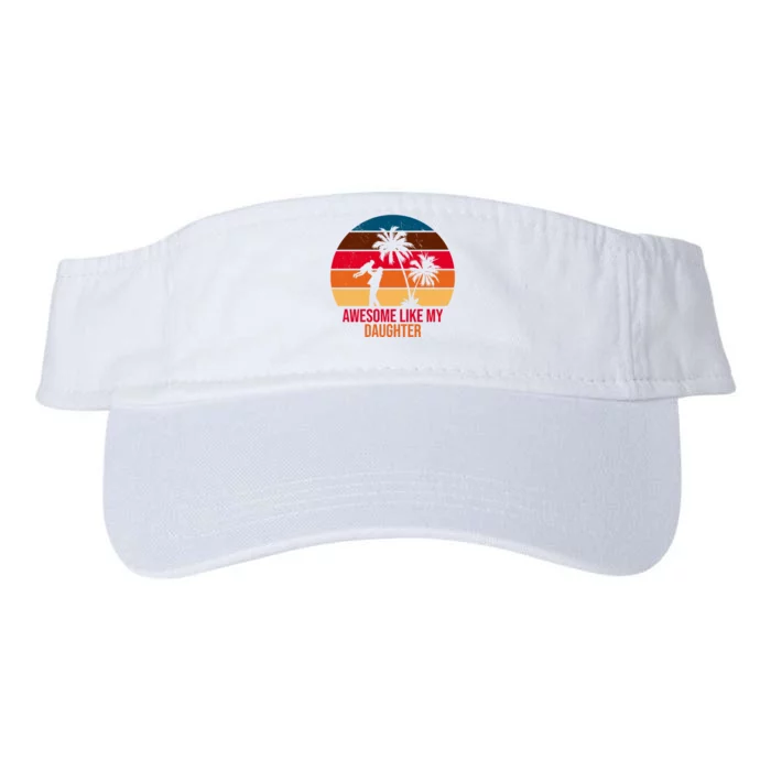 Awesome Like My Daughter Sunset Gift For Dad Valucap Bio-Washed Visor