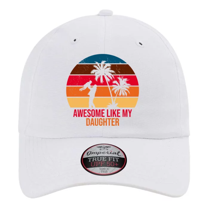 Awesome Like My Daughter Sunset Gift For Dad The Original Performance Cap