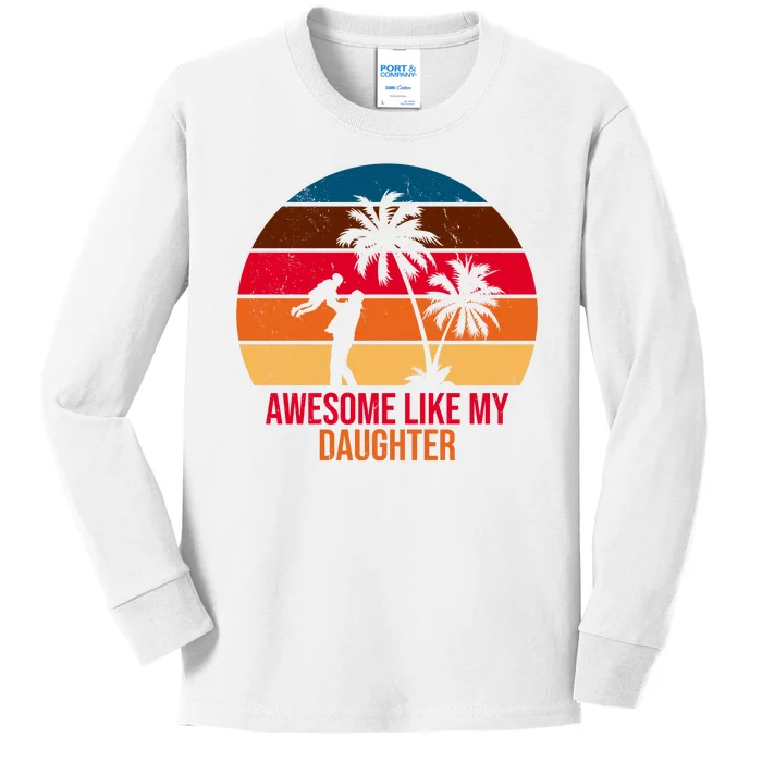 Awesome Like My Daughter Sunset Gift For Dad Kids Long Sleeve Shirt