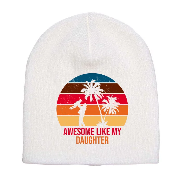 Awesome Like My Daughter Sunset Gift For Dad Short Acrylic Beanie