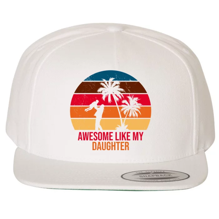 Awesome Like My Daughter Sunset Gift For Dad Wool Snapback Cap