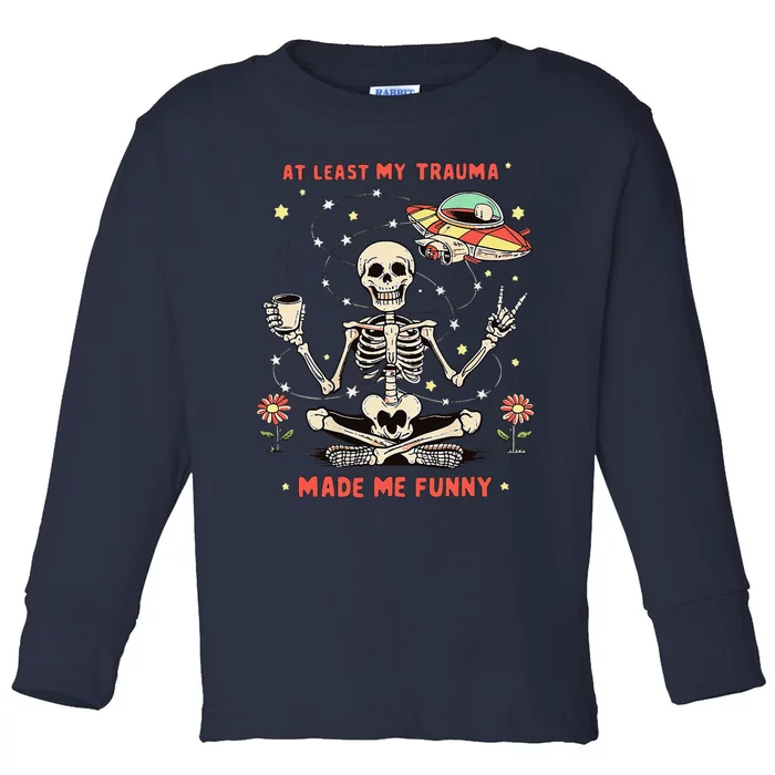 At Least My Trauma Made Me Funny Toddler Long Sleeve Shirt