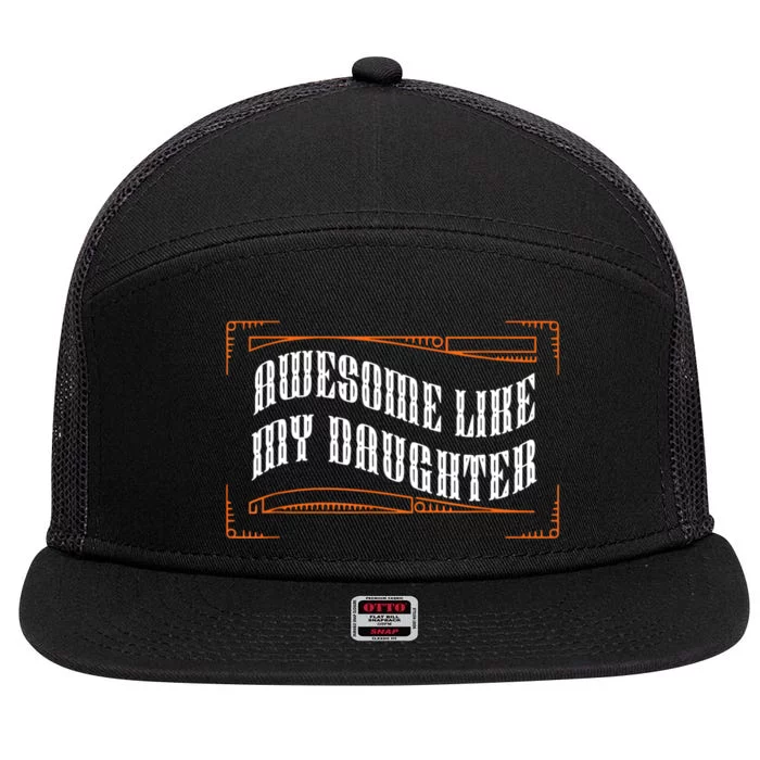 Awesome Like My Daughter Men Funny Fathers Day Dad 7 Panel Mesh Trucker Snapback Hat