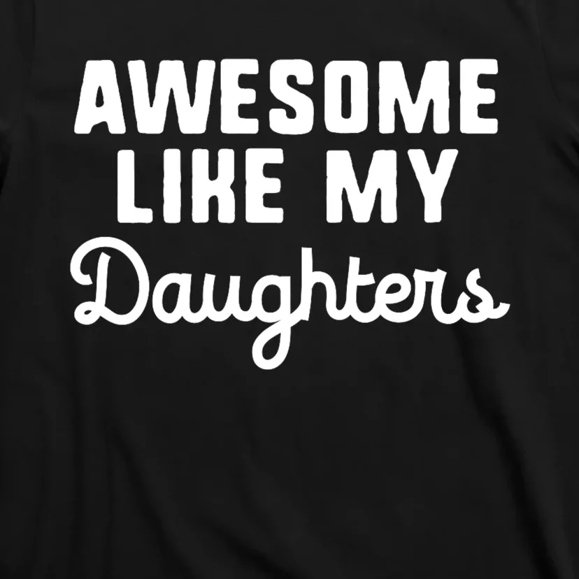 Awesome Like My Daughters Mom Dad Cool Funny T-Shirt