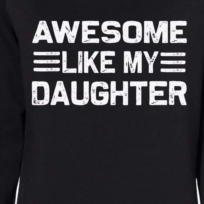 Awesome Like My Daughter Funny Fathers Day Dad Womens California Wash Sweatshirt