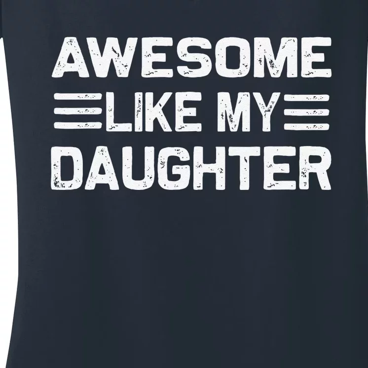 Awesome Like My Daughter Funny Fathers Day Dad Women's V-Neck T-Shirt