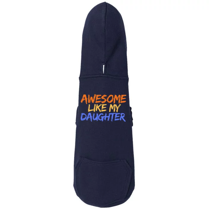 Awesome Like My Daughter Funny Mothers Fathers Day Mom Dad Doggie 3-End Fleece Hoodie