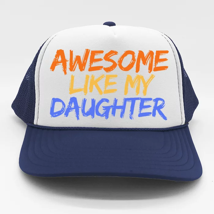 Awesome Like My Daughter Funny Mothers Fathers Day Mom Dad Trucker Hat