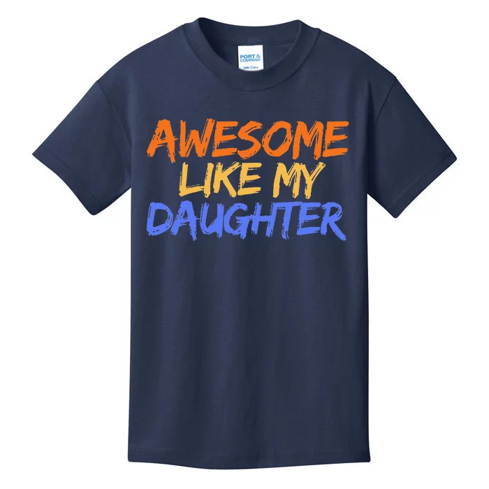 Awesome Like My Daughter Funny Mothers Fathers Day Mom Dad Kids T-Shirt