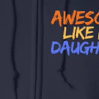 Awesome Like My Daughter Funny Mothers Fathers Day Mom Dad Full Zip Hoodie