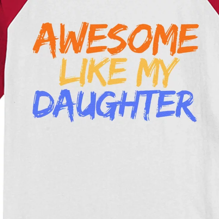 Awesome Like My Daughter Funny Mothers Fathers Day Mom Dad Kids Colorblock Raglan Jersey