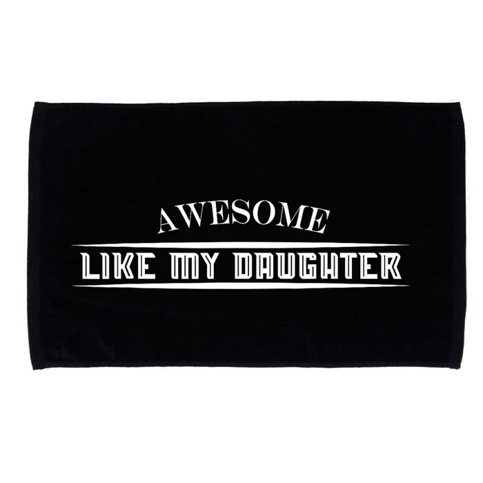 Awesome Like My Daughter Men Funny Fathers Day Dad Microfiber Hand Towel