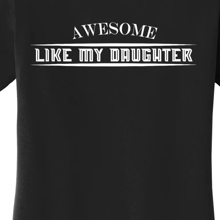 Awesome Like My Daughter Men Funny Fathers Day Dad Women's T-Shirt