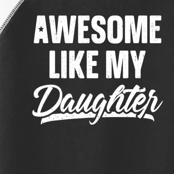 Awesome Like My Daughter Gifts Men Funny Fathers Day Dad Toddler Fine Jersey T-Shirt