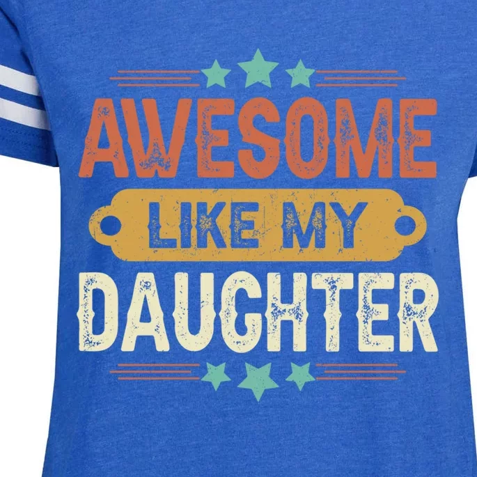 Awesome Like My Daughter Funny Fathers Day Gift Dad Joke Meaningful Gift Enza Ladies Jersey Football T-Shirt