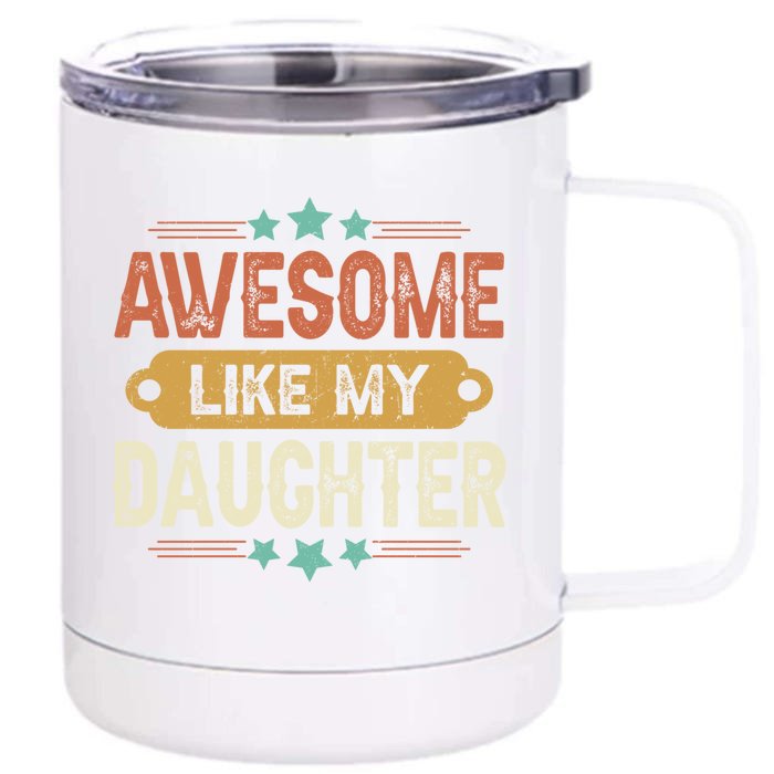 Awesome Like My Daughter Funny Fathers Day Gift Dad Joke Meaningful Gift Front & Back 12oz Stainless Steel Tumbler Cup