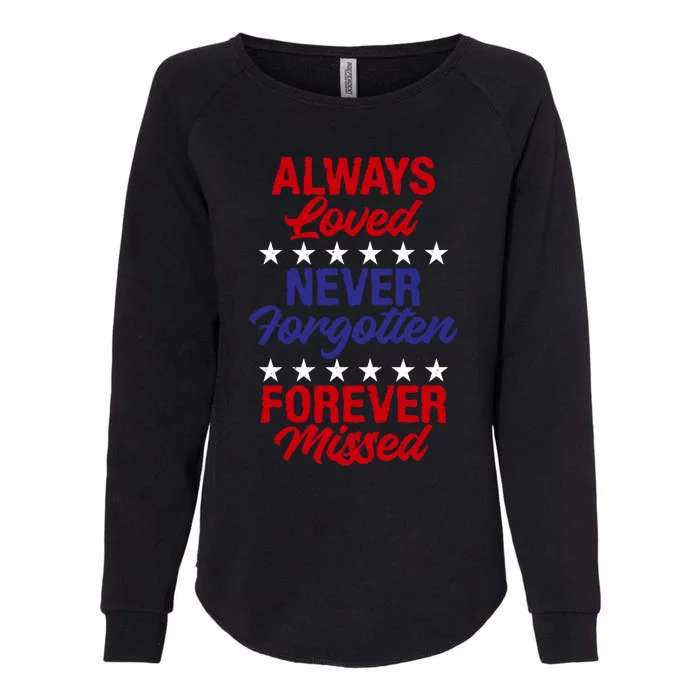 Always Loved Never Forgotten Forever Missed Memorial Day Great Gift Womens California Wash Sweatshirt