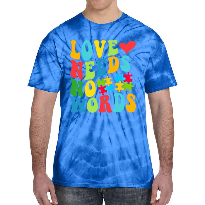 Autism Love Needs No Words Autism Awareness Gift Tie-Dye T-Shirt