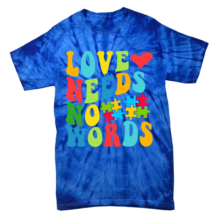 Autism Love Needs No Words Autism Awareness Gift Tie-Dye T-Shirt