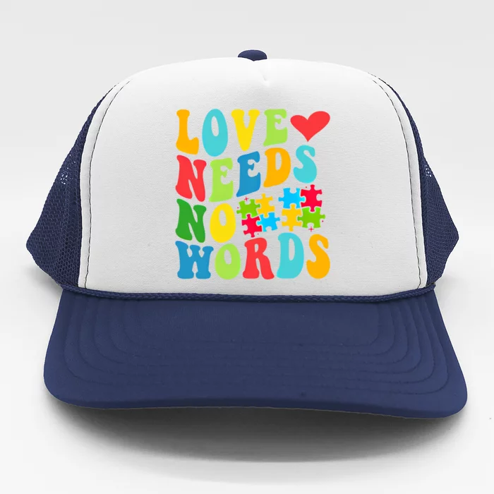 Autism Love Needs No Words Autism Awareness Gift Trucker Hat