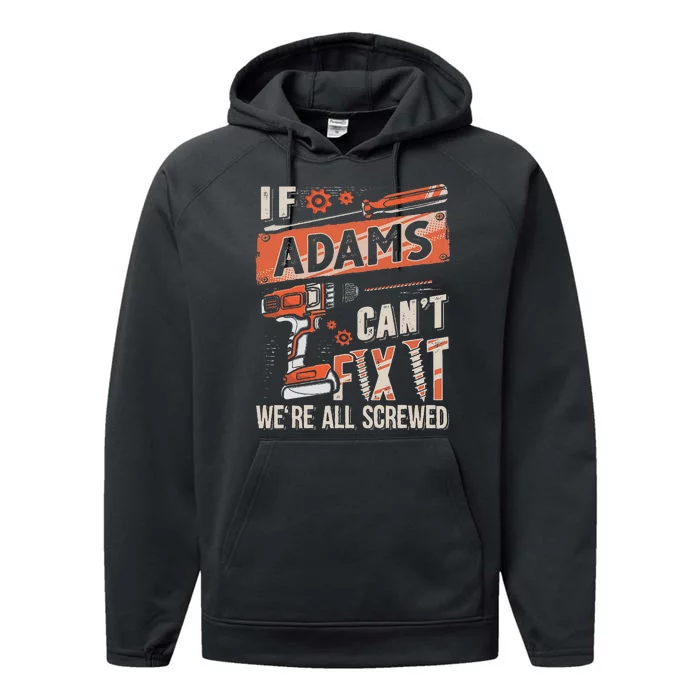 Adams Last Name If Adams CanT Fix It Performance Fleece Hoodie