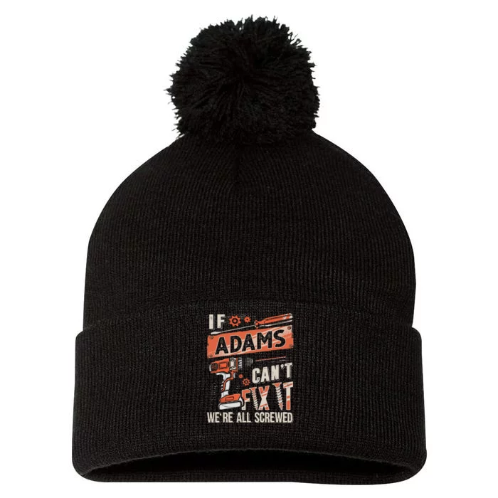 Adams Last Name If Adams CanT Fix It Pom Pom 12in Knit Beanie