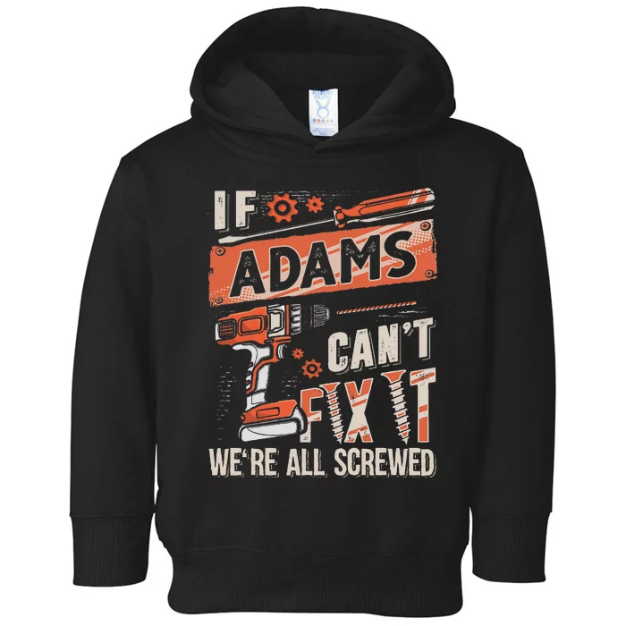 Adams Last Name If Adams CanT Fix It Toddler Hoodie