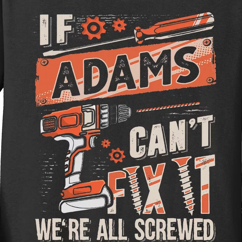 Adams Last Name If Adams CanT Fix It Kids Long Sleeve Shirt