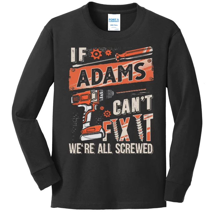 Adams Last Name If Adams CanT Fix It Kids Long Sleeve Shirt