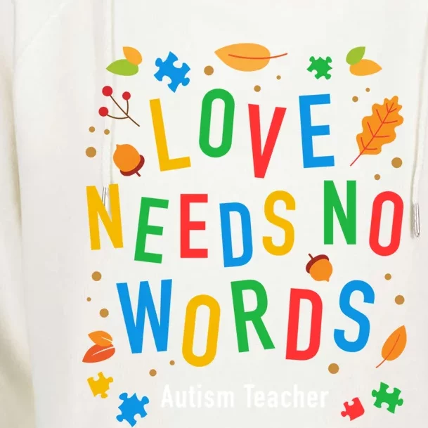 Autism Love Needs No Words Thanksgiving Autism Teacher Gift Womens Funnel Neck Pullover Hood