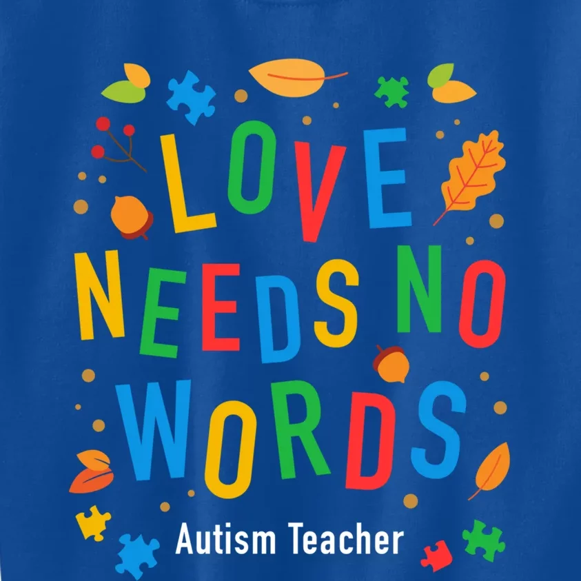 Autism Love Needs No Words Thanksgiving Autism Teacher Gift Kids Sweatshirt