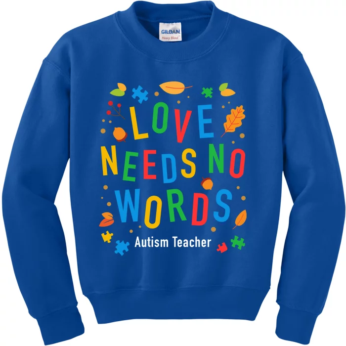 Autism Love Needs No Words Thanksgiving Autism Teacher Gift Kids Sweatshirt