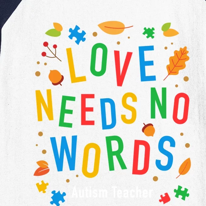 Autism Love Needs No Words Thanksgiving Autism Teacher Gift Baseball Sleeve Shirt